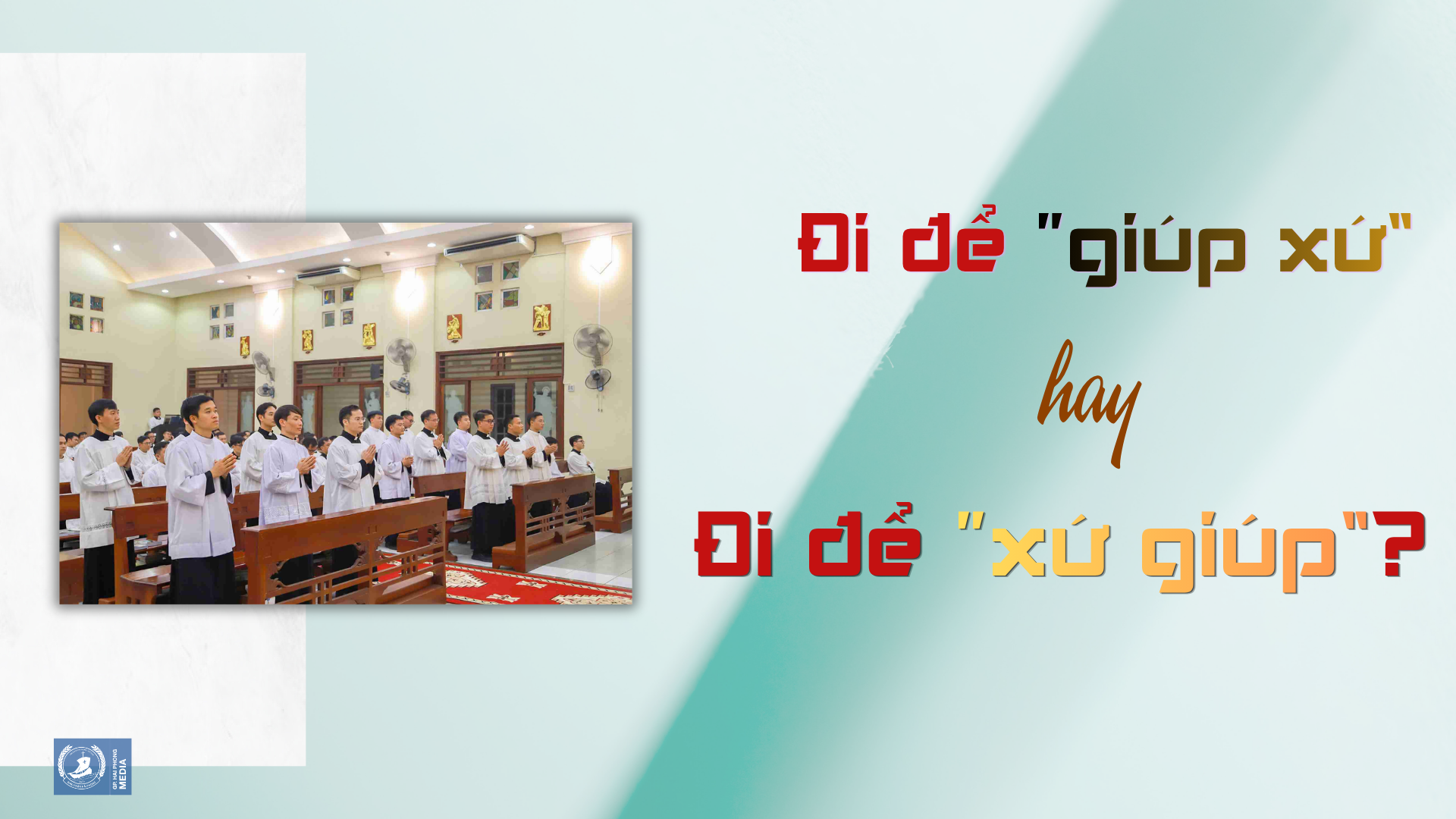 Đi để “giúp xứ” hay đi để "xứ giúp”?